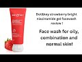 Dot&amp;key strawberry bright niacinamide gel facewash review!#facewash for oily and normal skin !
