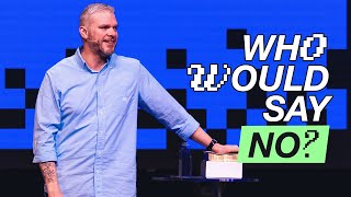 Who Would Say No? | Say Yes To Blessed | Josh Pocock