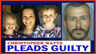 Christopher Watts Pleads Guilty in Deaths of Wife & Two Young Daughters