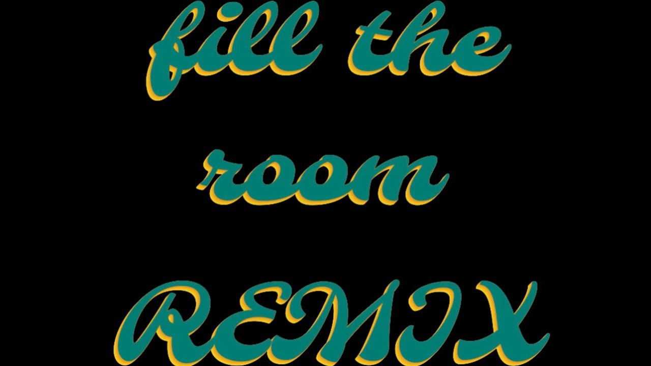 Fill The Room TODD GALBERTH REMIX YouTube Fill the room todd galberth remix youtube