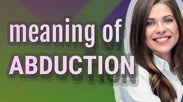 Abduction | meaning of Abduction