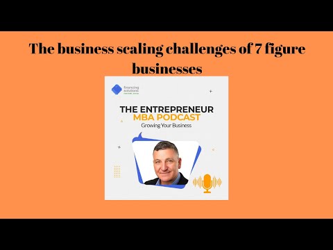 The business scaling challenges of 7 figure businesses