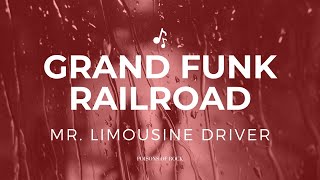 Watch Grand Funk Railroad Mr Limousine Driver video