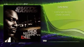 Cutty Ranks - A Who Seh Ne Dun (Wake De Man) |[ Ragga Dancehall ]| 1996