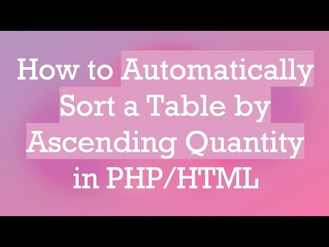 How to Automatically Sort a Table by Ascending Quantity in PHP/HTML