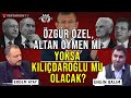 Zgr zel altan ymen mi yoksa kldarolu mu olacak  akp stanbul aday netleiyor