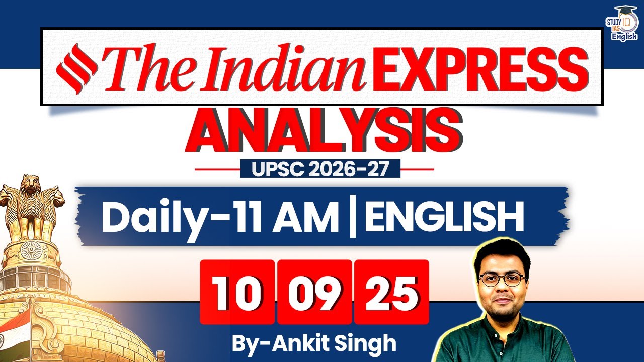 The Indian Express Analysis | 10 September 2025 | Daily Newspaper Analysis | UPSC CSE 2026