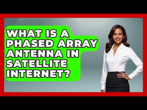 What Is A Phased Array Antenna In Satellite Internet? - Space Tech Insider