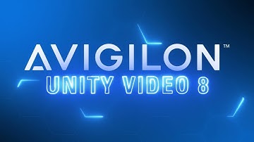 Avigilon Unity Video 8: Available Now