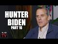 Hunter Biden: Trump is Obsessed with Me, He Sees Me as a Chink in Joe Biden's Armor (Part 16)
