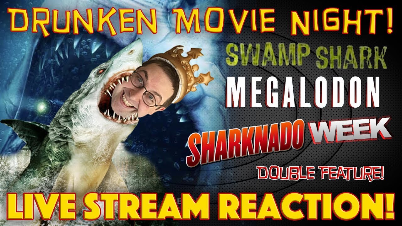 DRUNKEN MOVIE NIGHT! Swamp Shark & Megalodon Live Stream Reaction - Sharknado Week 2018