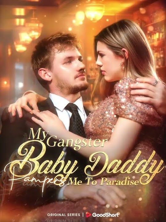 My Gangster Baby Daddy Pampers Me to Paradise 2025 full