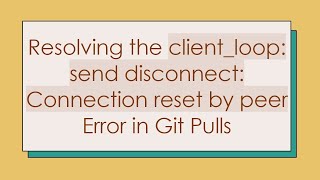 Celebrity Resolving the client_loop: send disconnect: Connection reset by peer Error in Git Pulls Profile