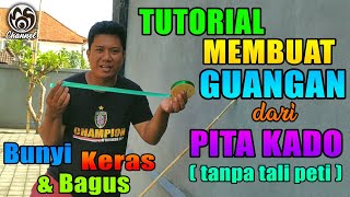 Membuat Guangan bunyi NGUKUK KERAS dan MANTAP!!!!! dengan PITA KADO (tanpa tali peti)