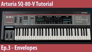 Arturia SQ-80-V Tutorial Ep.3 - Envelopes