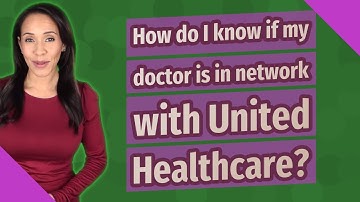 How do I know if my doctor is in network with United Healthcare?