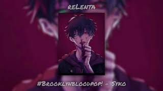 #Brooklynbloodpop! - Syko  || slowed+reverb