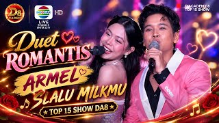 Duet ROMANTIS ARMEL ( Slalu Milik Mu ) - TOP 15 SHOW DA8 .