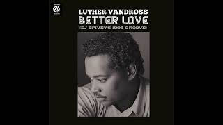 Video thumbnail of "Luther Vandross "Better Love" (DJ Spivey's 1985 Groove)"