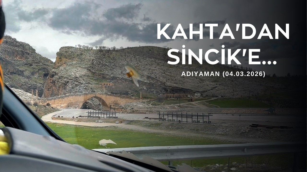 Kahta'dan Sincik'e  /ADIYAMAN (04.03.2026)