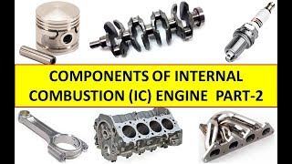 Main Components of IC Engine Part 2 II Internal Combustion Engine