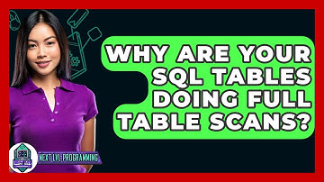 Why Are Your SQL Tables Doing Full Table Scans? - Next LVL Programming