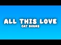 Cat Burns All This Love Lyrics mp3