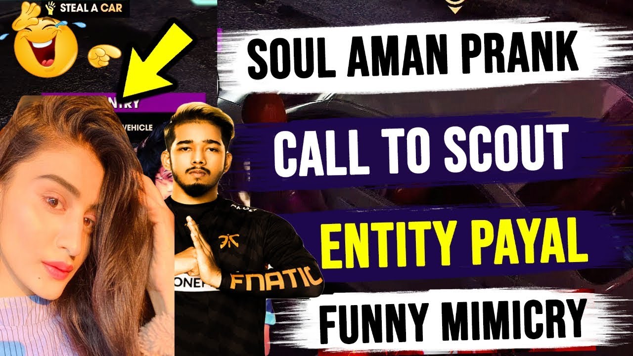 Soul Aman Prank Call To Scout | Entity Payal Mimicry Of Scout, Ghatak, Mavi | Entity Payal Singing