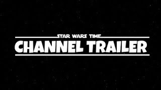 StarWarsTime - Channel Trailer