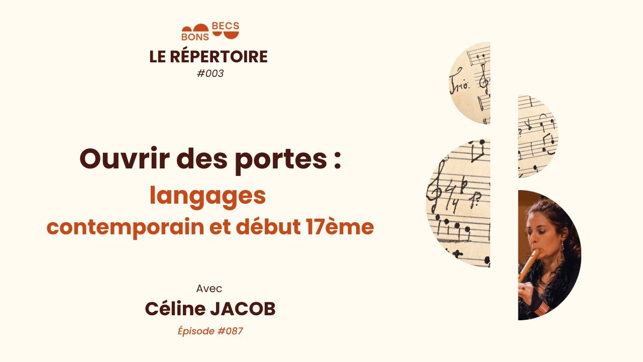 #087 • Ouvrir des portes : langages contemporain et début XVIIème • Céline JACOB [Répertoire #003]