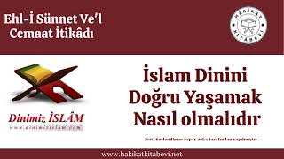 İslam Dinini Doğru Yaşamak İçin Gerekenler Ve Dikkat Edilmesi Gerekenler