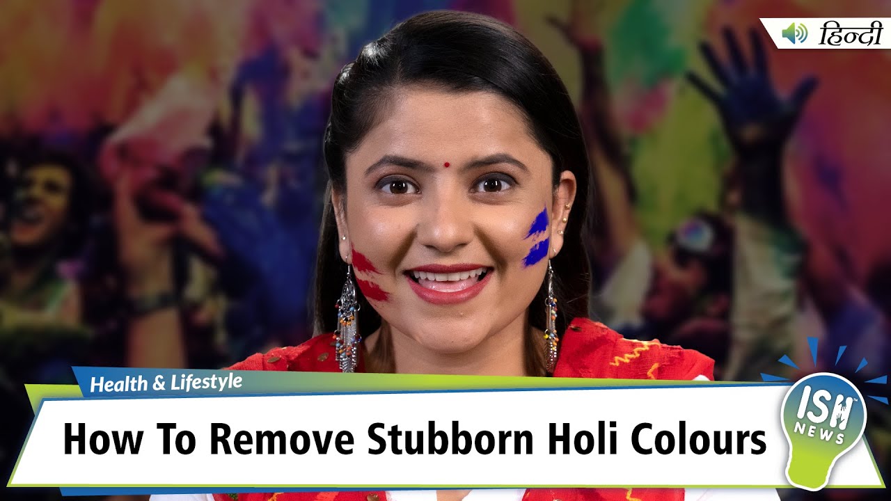 How To Remove Stubborn Holi Colours | ISH News - YouTube