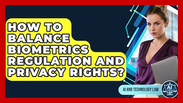 How To Balance Biometrics Regulation And Privacy Rights? - AI and Technology Law