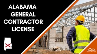 Alabama General Contractor License Explained - What Alabama Contractors Must Know!