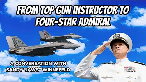 From Top Gun Instructor to Four Star Admiral: A Co...