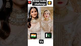 Bridal look challenge Bollywood Actress vs loolywood Actres #competition 🇮🇳vs🇵🇰 indian vs Pakistani