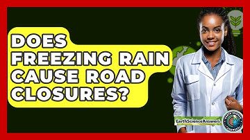 Does Freezing Rain Cause Road Closures? - Earth Science Answers
