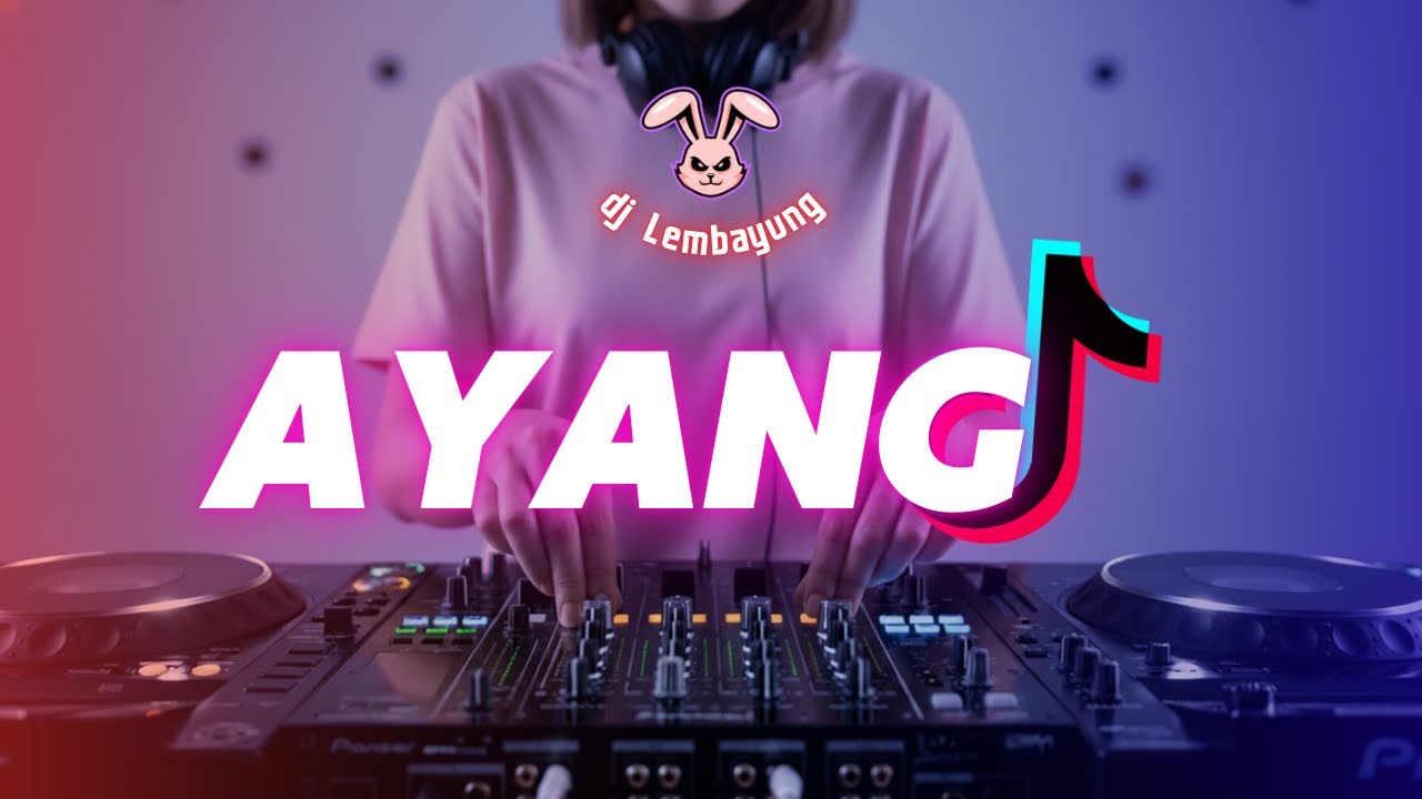 DJ AYANG – D'BAGINDAS l VERSI REMIX  FULL BASS l DJ LEMBAYUNG