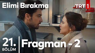 Elimi Bırakma 21. Bölüm 2. Fragman