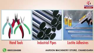 Industrial Hardware Products by Aarson Machinery Store, Chandigarh
