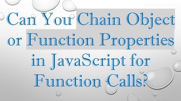 Can You Chain Object or Function Properties in JavaScript for Function Calls?