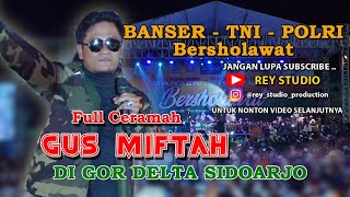Ceramah Full Gus Miftah bareng Gus Azmi BANSER - TNI - POLRI Bersholawat di GOR Delta Sidoarjo