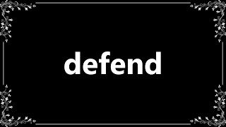 Defend - Meaning and How To Pronounce