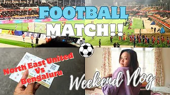 WEEKEND VLOG| North East United Vs Bengaluru Match ⚽🥅 ISL 😭😭| Shillong Polo