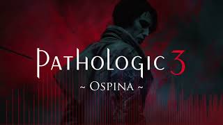 Pathologic3 Music - Ospina