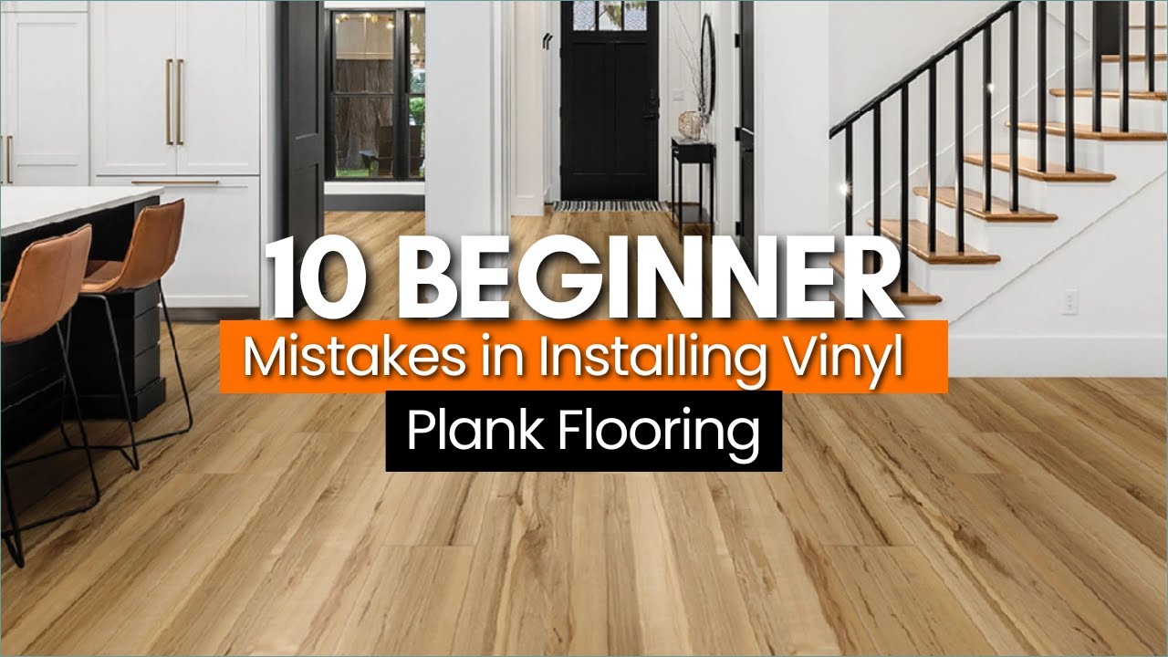 10 Beginner Mistakes in Installing Vinyl Plank Flooring - YouTube