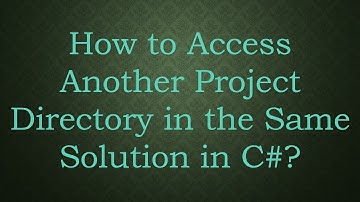 How to Access Another Project Directory in the Same Solution in C# ?