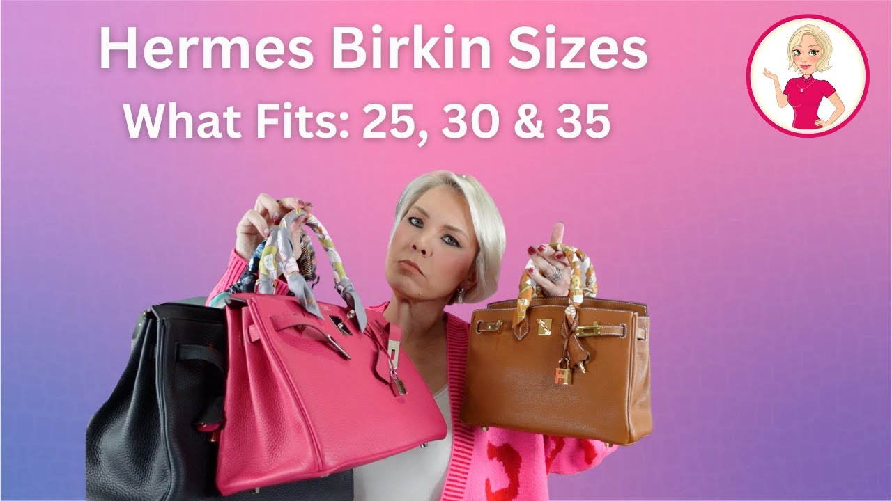 Hermes Birkin Sizes. What Fits in the 25, 30 and 35? 
