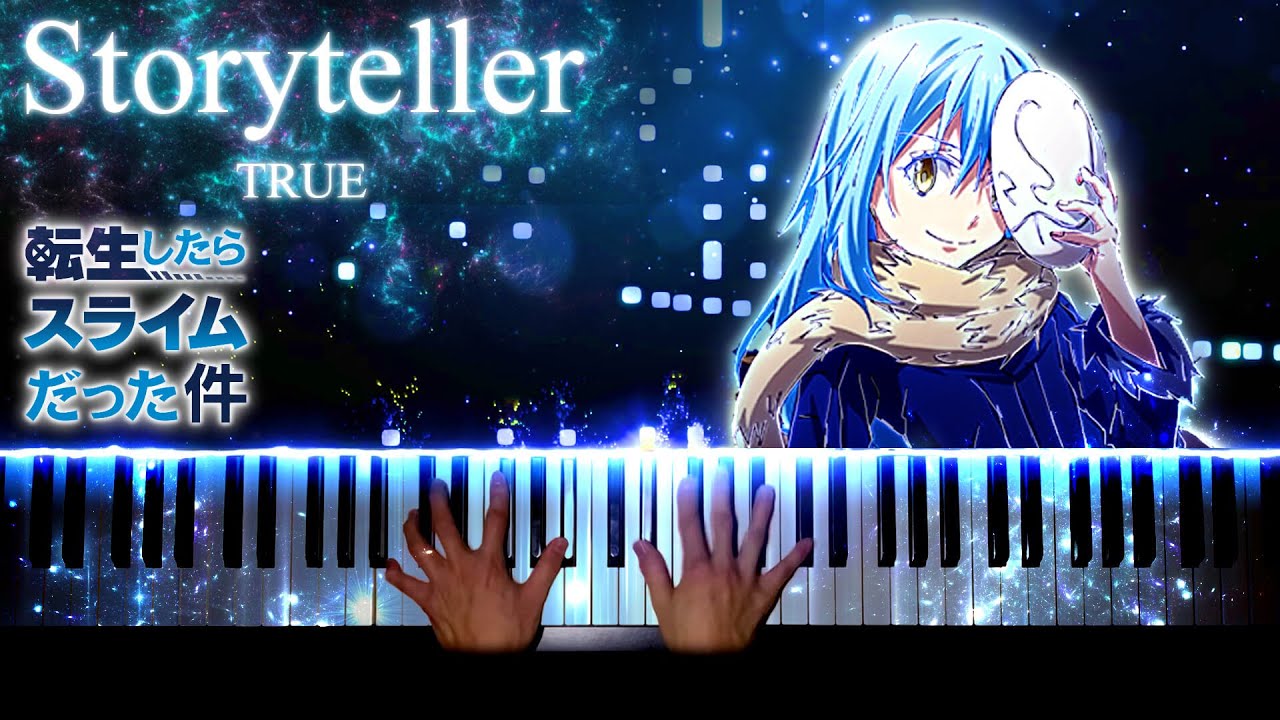 ピアノ】Storyteller - TRUE (転生したらスライムだった件 OP