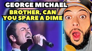 Okay George| First Time Hearing George Michael - Brother, Can You Spare A Dime Reaction